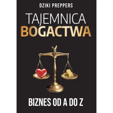 Tajemnica Bogactwa. Biznes od A do Z