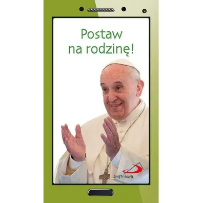 Kr�tko i na temat. Postaw na rodzin�. - Papie� Franciszek - Jorge Mario Bergoglio Si