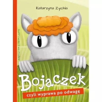 Bojaczek, czyli wyprawa po odwag� - Katarzyna Zychla