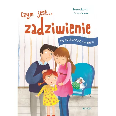 Czym jest... zadziwienie. Na katechezie i w domu - Barbara Baffetti