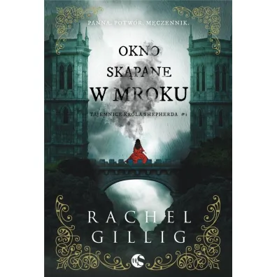 Okno sk�pane w mroku. Tajemnice Kr�la Shepherda. Tom 1 - Rachel Gillig