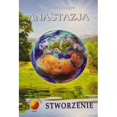 Anastazja. Stworzenie. Dzwoni�ce Cedry Rosji. Tom 4 - W�adimir Megre