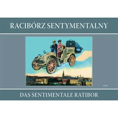 Racib�rz sentymentalny Das sentimentale Ratibor - Grzegorz Wawoczny