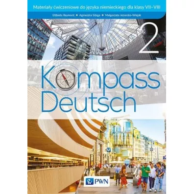Kompass Deutsch 2. Materia�y �wiczeniowe do j�zyka niemieckiego dla klasy VII-VIII - Agnieszka Sibiga, El�bieta Reymont, Ma�gorzata Jezierska-Wiejak