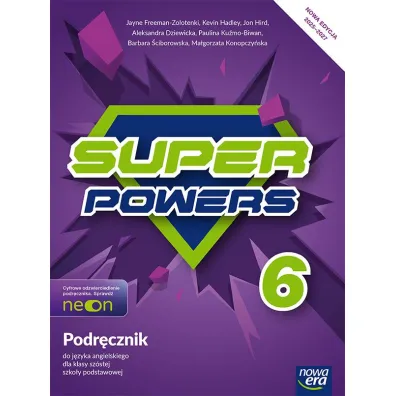 Super Powers NEON. Klasa 6. Podr�cznik - Barbara �ciborowska, Jon Hird, Aleksandra Dziewicka, Ma�gorzata Konopczy�ska, Paulina Ku�mo-Biwan, Kevin Hadley, Jayne  Freeman-Zolotenki