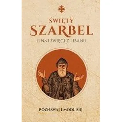 �wi�ty Szarbel i inni �wi�ci z Libanu - Monika  Bia�kowska
