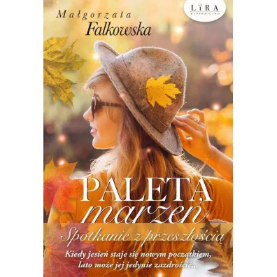 Paleta marze�. Spotkanie z przesz�o�ci� - Ma�gorzata Falkowska