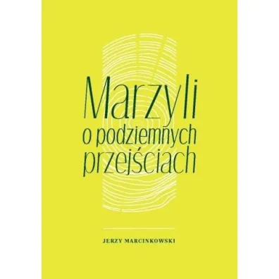 Marzyli o podziemnych przej�ciach - Jerzy  Marcinkowski