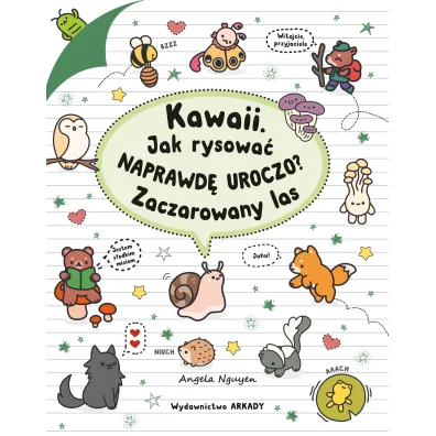 Kawaii. Jak rysowa� naprawd� uroczo? Zaczarowany las - Angela  Nguyen