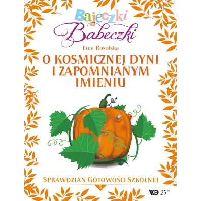 Bajeczki Babeczki Cz. 5 O kosmicznej dyni i zapomnianym imieniu - Ewa Rosolska
