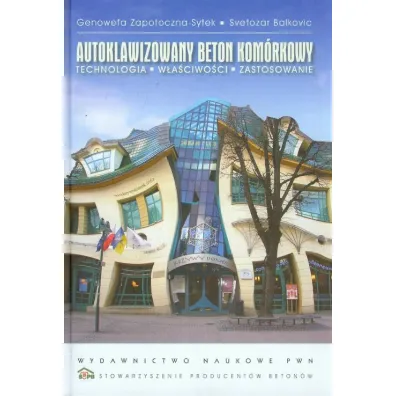 Autoklawizowany beton kom�rkowy. Technologia, w�a�ciwo�ci, zastosowanie - Balkovic Svetozar, Genowefa Zapotoczna-Sytek