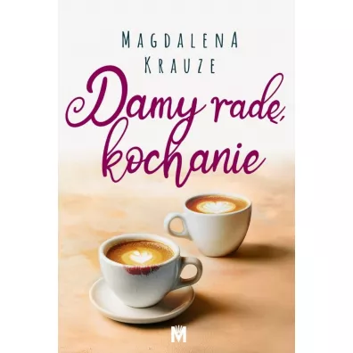 Damy rad�, kochanie. Czeka�am na ciebie. Tom 3 - Magdalena Krauze