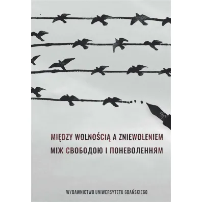 Mi�dzy wolno�ci� a zniewoleniem - Barbara  Klassa, Leonid  Zaszkilniak