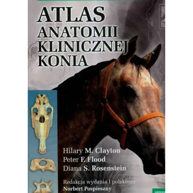 Atlas anatomii klinicznej konia - Norbert Pospieszny