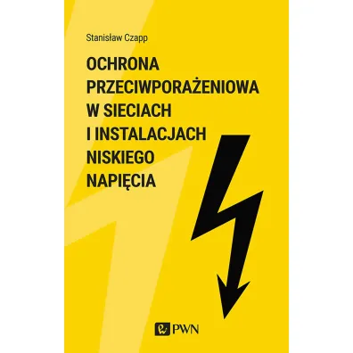 Ochrona przeciwpora�enioa w sieciach i instalacjach niskiego napi�cia - Stanis�aw Czapp