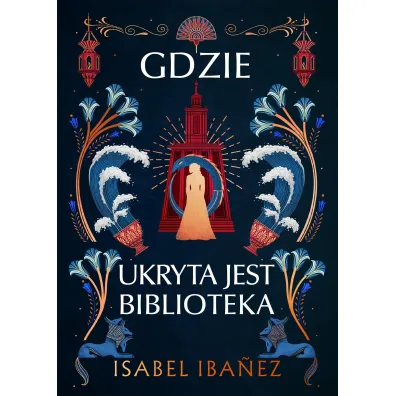 Gdzie ukryta jest biblioteka. Tom 2 - Isabel  Ibanez