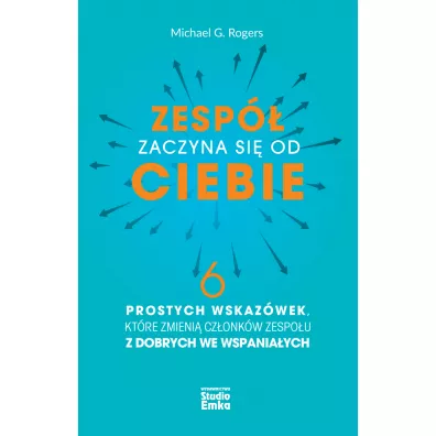 Zesp� zaczyna si� od CIEBIE - Michael G. Rogers