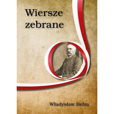 Wiersze zebrane W�adys�aw Be�za - W�adys�aw Be�za
