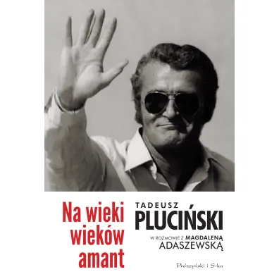 Na wieki wiek�w amant - Magdalena Adaszewska, Tadeusz Pluci�ski