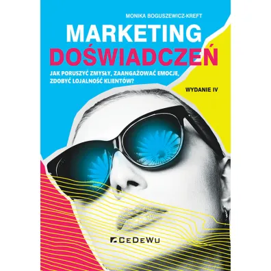 Marketing do�wiadcze�. Jak poruszy� zmys�y.. - Monika Boguszewicz-Kreft