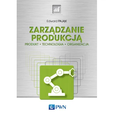 Zarz�dzanie produkcj�. Produkt, technologia, organizacja - Edward Paj�k