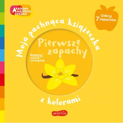 Pierwsze zapachy. Akademia Mdrego Dziecka. Moja pachnca ksieczka z kolorami - Mr Iwi