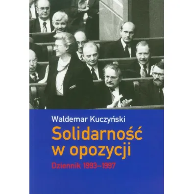 Solidarno�� w opozycji. Dziennik 1993-1997 - Waldemar Kuczy�ski