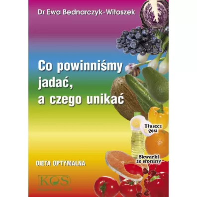 Co powinni�my jada� a czego unika� - Ewa Bednarczyk-Witoszek