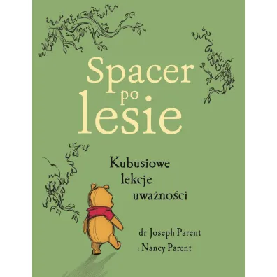 Spacer po lesie. Kubusiowe lekcje uwa�no�ci - Nancy Parent, Joseph Parent