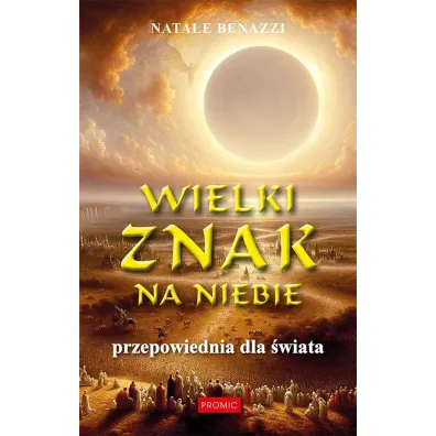 Wielki znak na niebie. Przepowiednia dla �wiata - Benazzi Natale
