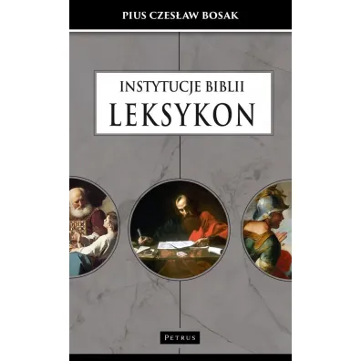 Instytucje Biblii. Leksykon - Pius Czes�aw Bosak