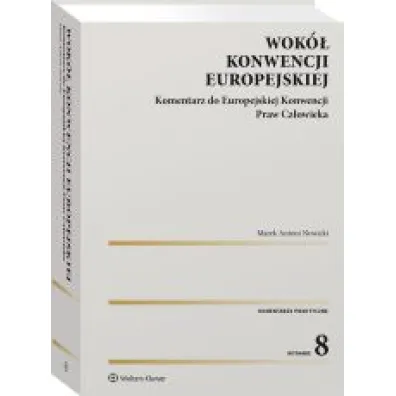 Wok� Konwencji Europejskiej. Komentarz do Europejskiej Konwencji Praw Cz�owieka (wyd. 8/2021)