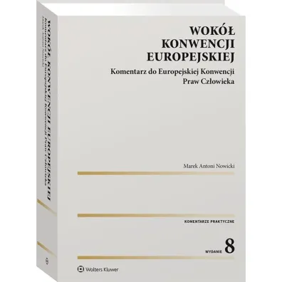 Wok� Konwencji Europejskiej. Komentarz do Europejskiej Konwencji Praw Cz�owieka (wyd. 8/2021)