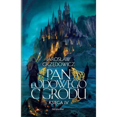 Pan Lodowego Ogrodu. Tom 4 - Jaros�aw Grz�dowicz