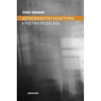 J�zykoznawstwo kognitywne a poetyka - El�bieta Tabakowska