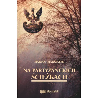 Na partyzanckich �cie�kach - Marian  Marsza�ek