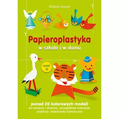 Papieroplastyka w szkole i w domu cz.2 - Elbieta Szmydt