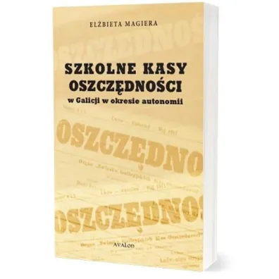 Szkolne Kasy Oszcz�dno�ci w Galicji w okresie autonomii - El�bieta  Magiera