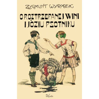 O Roztrzepanej Wini i J�ziu Psotniku - Zygmunt  Wyrobek