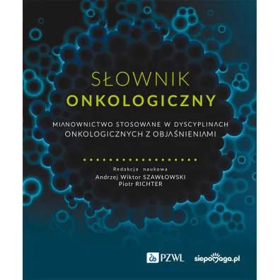 S�ownik onkologiczny - Piotr Richter, Andrzej Wiktor  Szaw�owski