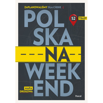 Polska na weekend. Przewodnik + mapa drogowa
