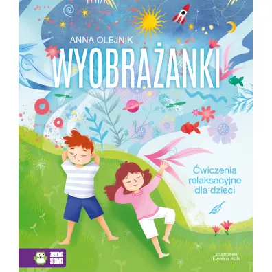 Wyobra�anki. Relaksacyjne �wiczenia na wyobra�ni� - Anna  Olejnik
