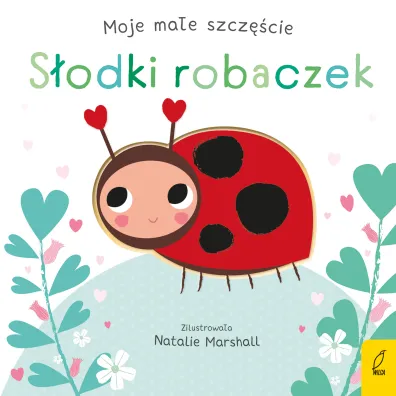 S�odki robaczek. Moje ma�e szcz�cie