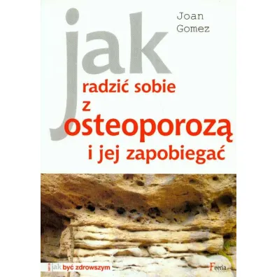 Jak radzi� sobie z osteoporoz� i jej zapobiega� - Joan Gomez