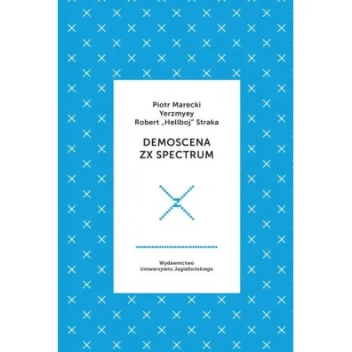 Demoscena ZX Spectrum - Piotr Marecki, Robert  Hellboy Straka, Yerzmyey
