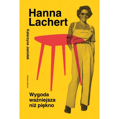 Hanna Lachert. Wygoda wa�niejsza ni� pi�kno - Katarzyna Jasio�ek