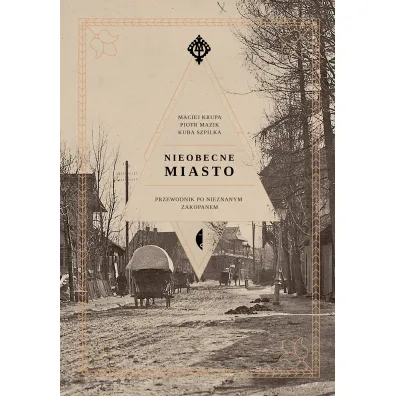 Nieobecne miasto - Jakub Szpilka, Maciej Krupa, Piotr Mazik