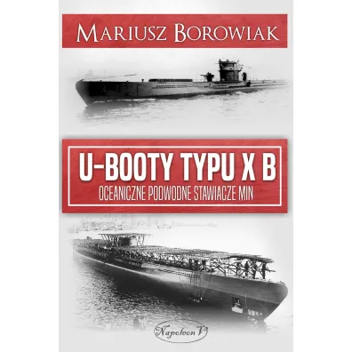 U-Booty typu XB. Oceaniczne podwodne stawiacze min - Mariusz Borowiak
