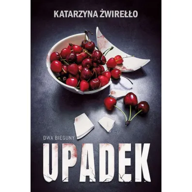Upadek. Dwa Bieguny. Tom 3 - Katarzyna  �wire��o
