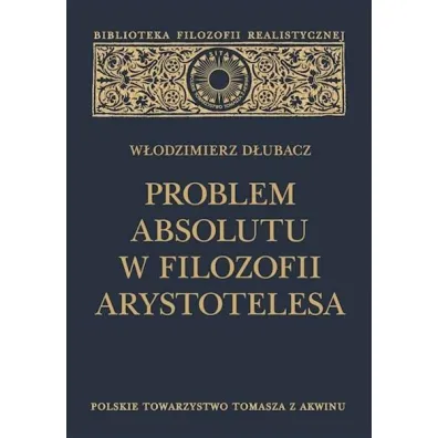 Problem Absolutu w filozofii Arystotelesa - W�odzimierz  D�ubacz